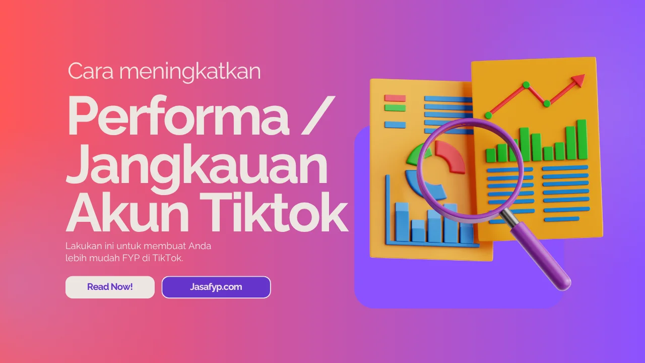 Cara Meningkatkan Performa Dan Jangkauan Akun Tiktok