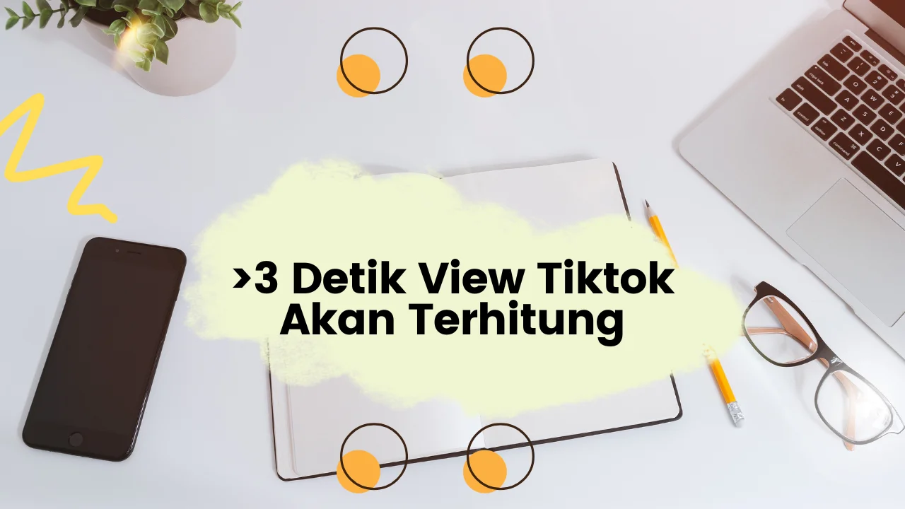 Durasi Tonton Lebih 3 Detik Akan Terhitung View Tiktok